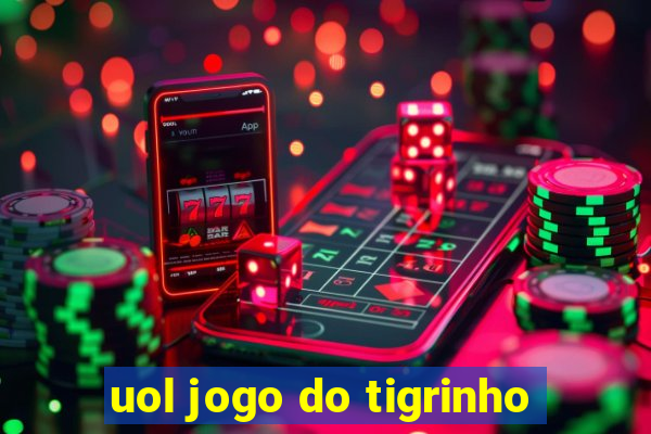 uol jogo do tigrinho