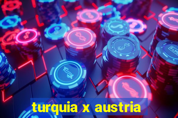 turquia x austria