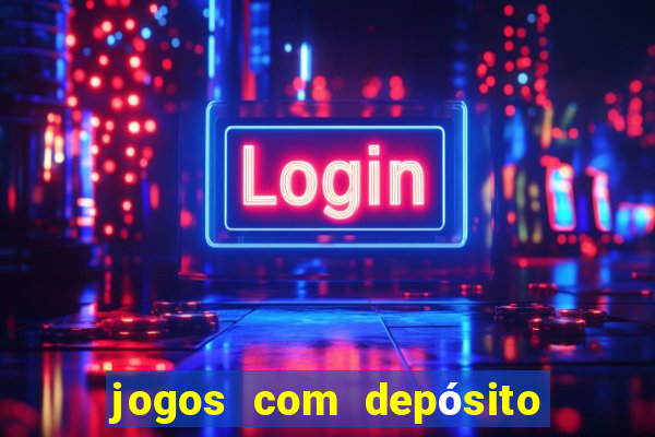 jogos com depósito mínimo de r$ 1