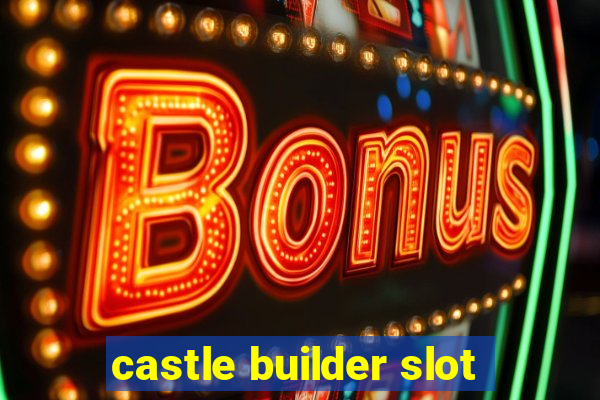 castle builder slot