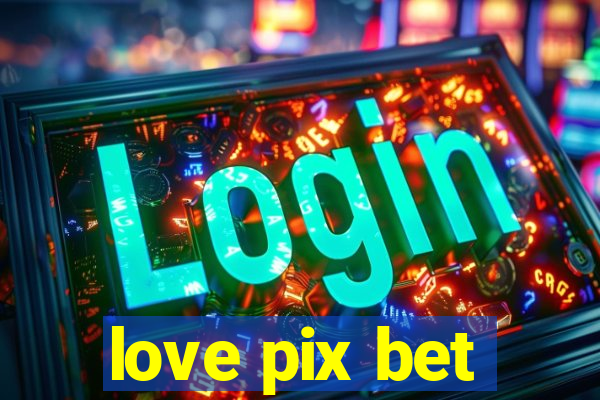 love pix bet