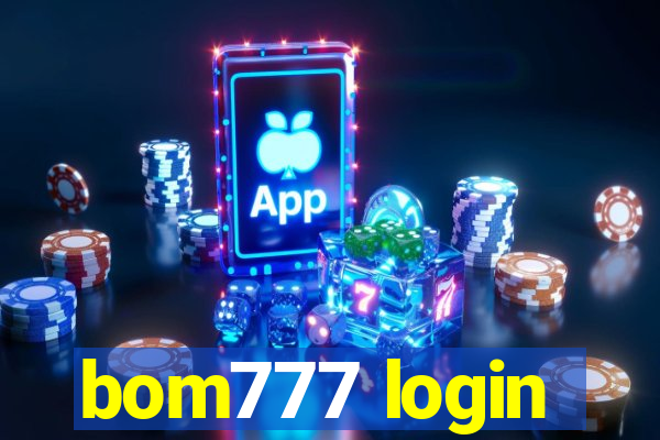 bom777 login