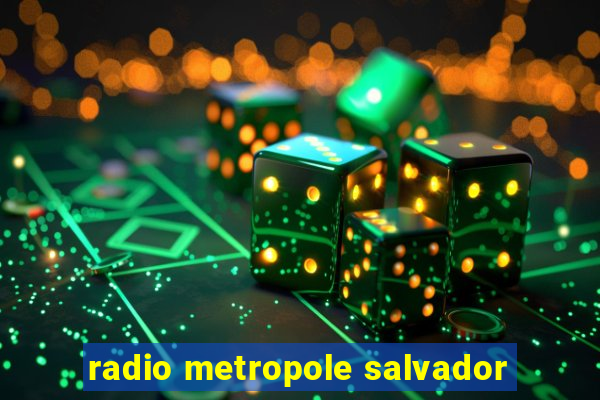 radio metropole salvador