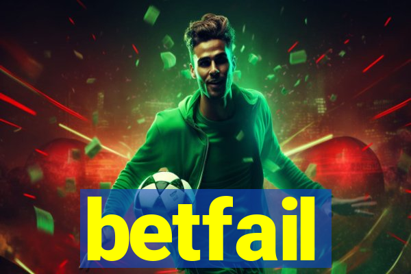 betfail