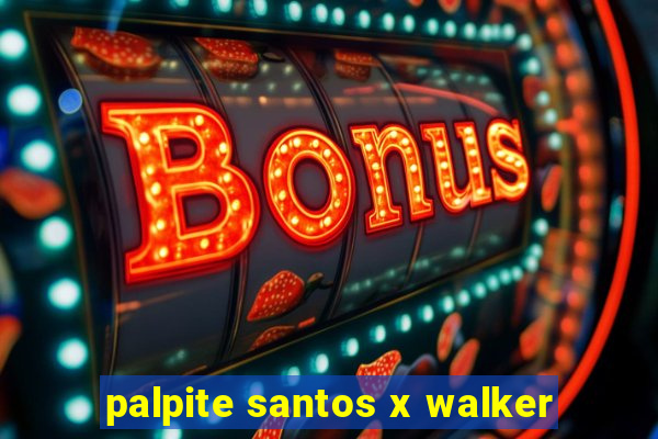 palpite santos x walker