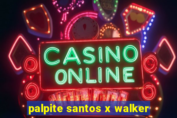 palpite santos x walker