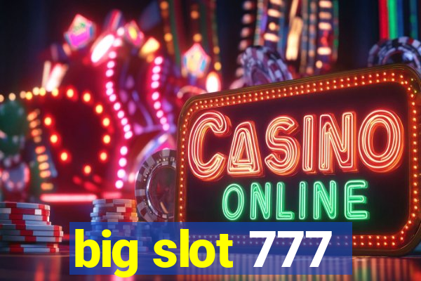 big slot 777