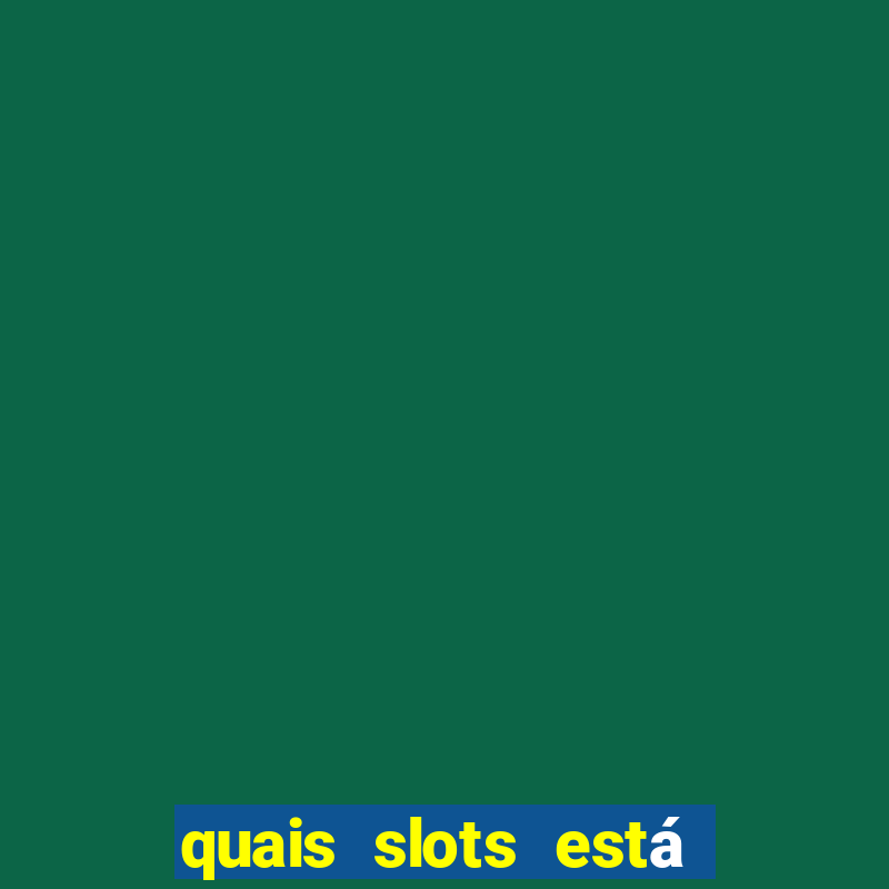 quais slots está pagando agora