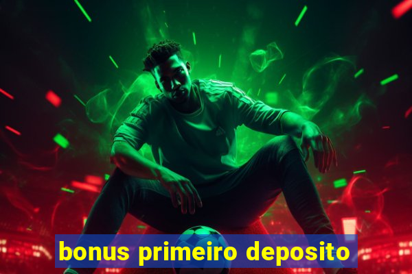 bonus primeiro deposito