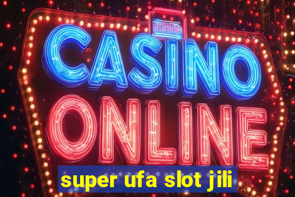 super ufa slot jili