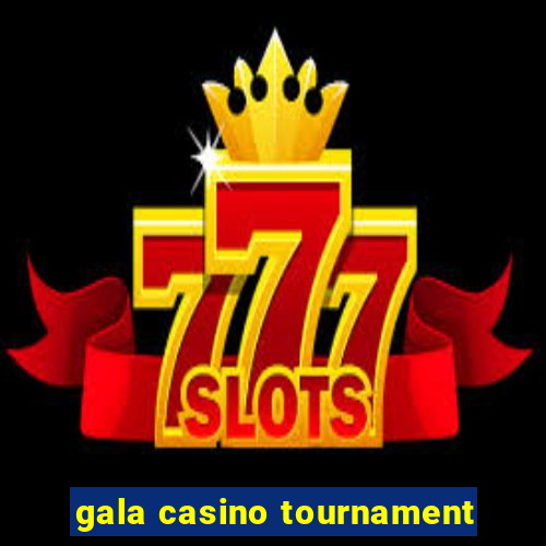 gala casino tournament