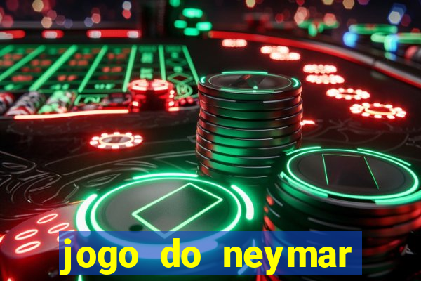 jogo do neymar para ganhar dinheiro