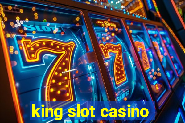 king slot casino