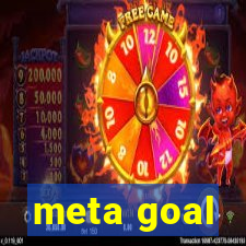 meta goal