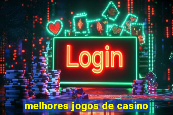 melhores jogos de casino