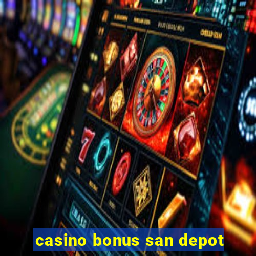 casino bonus san depot