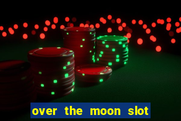 over the moon slot free play