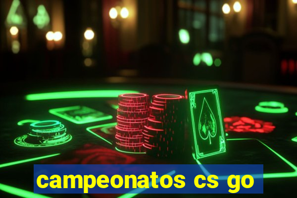 campeonatos cs go