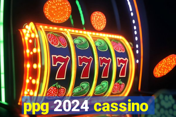 ppg 2024 cassino