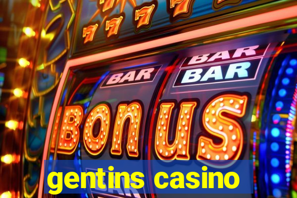 gentins casino