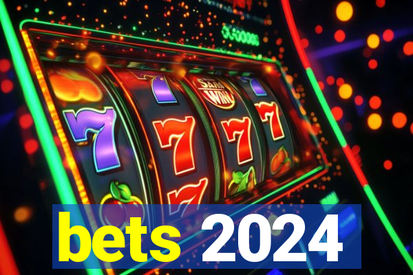 bets 2024