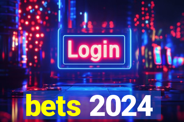 bets 2024