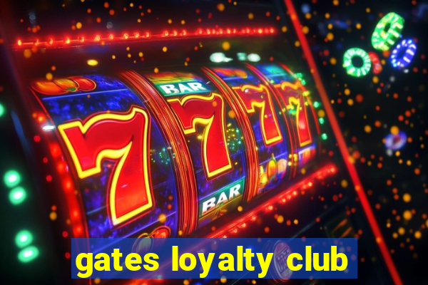 gates loyalty club