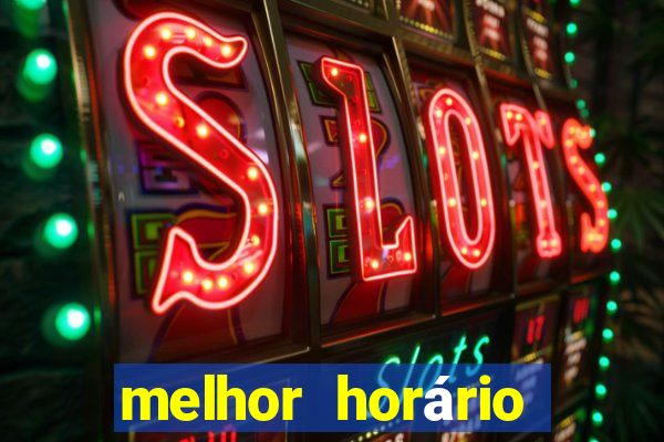 melhor horário para jogar fortune tiger à noite