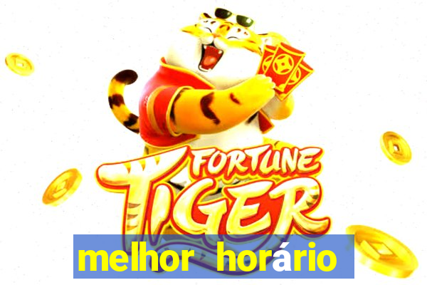 melhor horário para jogar fortune tiger à noite