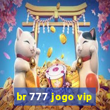 br 777 jogo vip