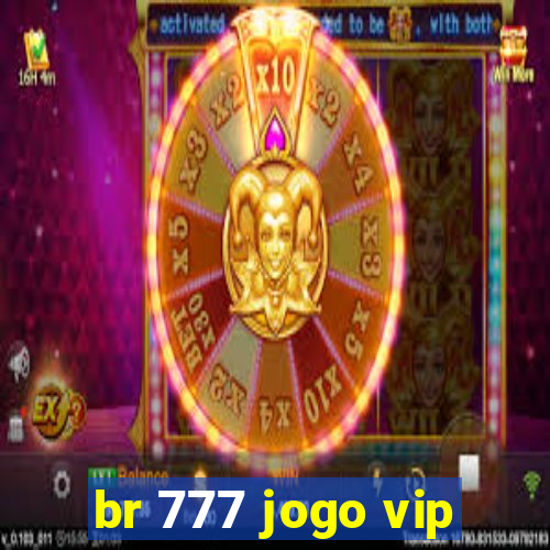 br 777 jogo vip