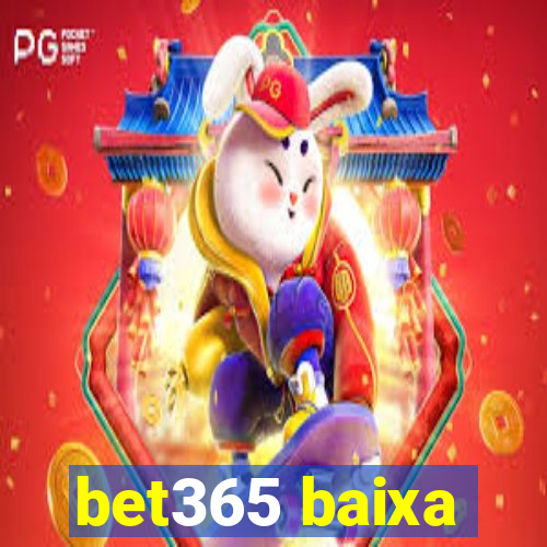 bet365 baixa