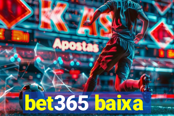 bet365 baixa