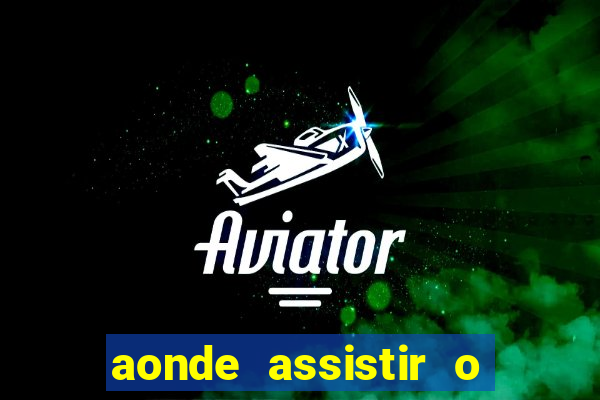 aonde assistir o jogo do fortaleza