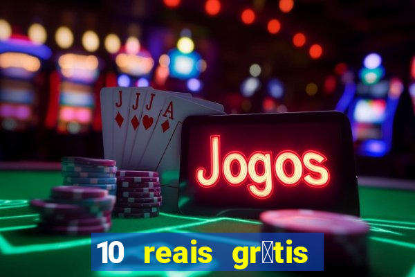 10 reais gr谩tis casas de apostas