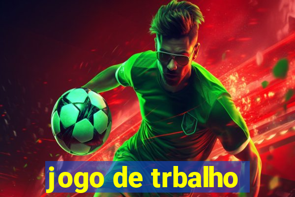 jogo de trbalho