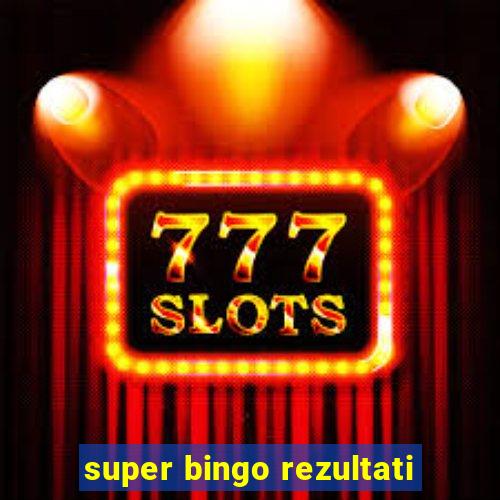 super bingo rezultati