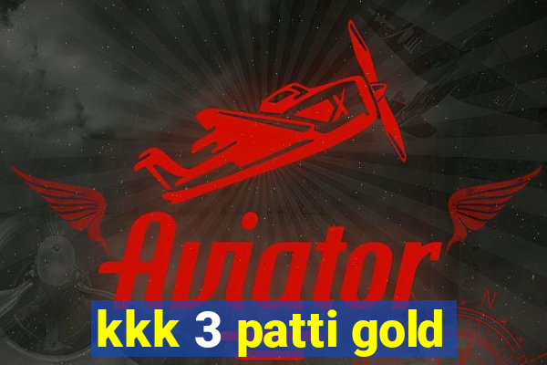 kkk 3 patti gold