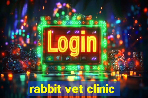 rabbit vet clinic