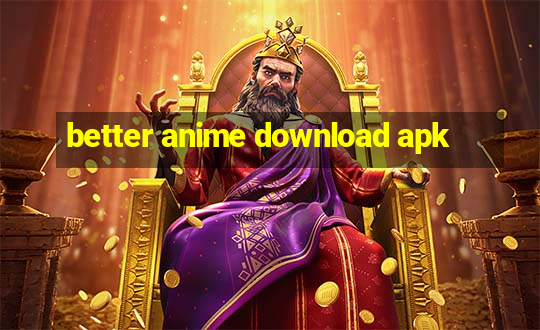 better anime download apk