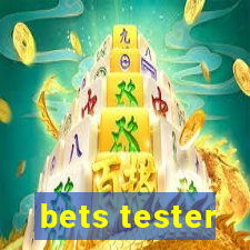 bets tester