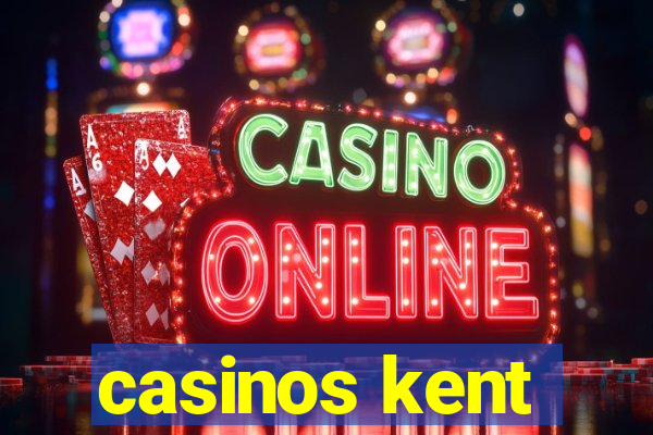 casinos kent