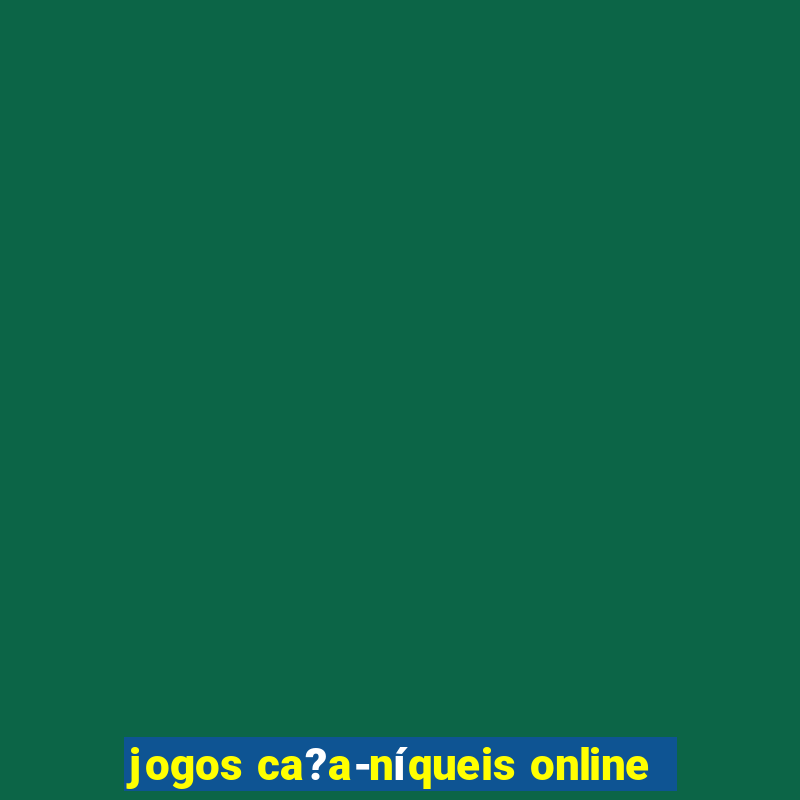 jogos ca?a-níqueis online