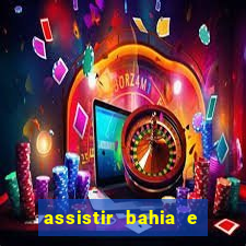 assistir bahia e flamengo multicanais