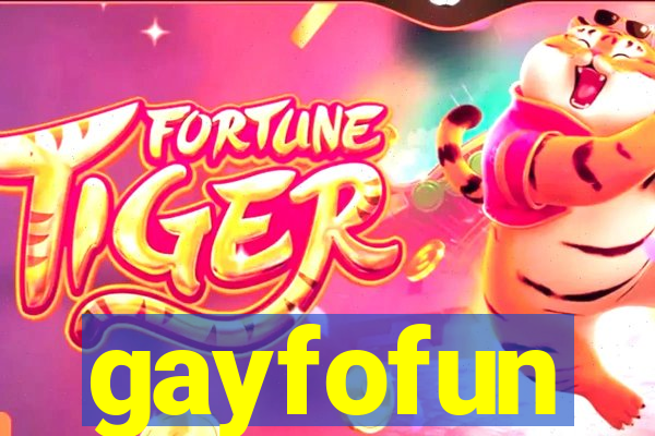 gayfofun