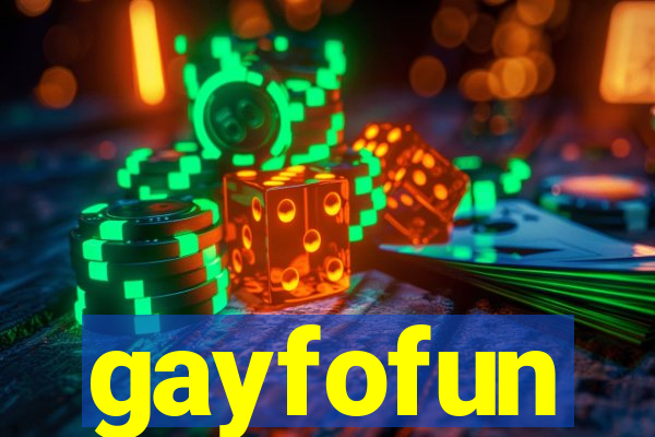 gayfofun