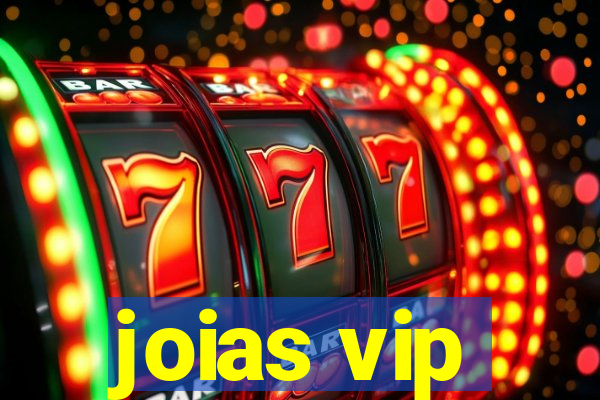 joias vip