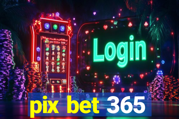 pix bet 365