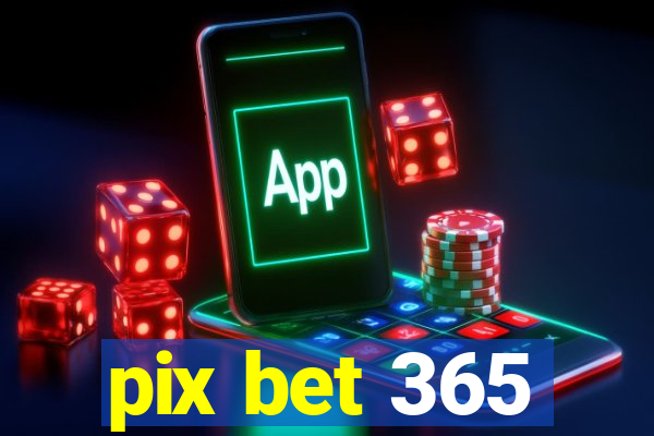 pix bet 365