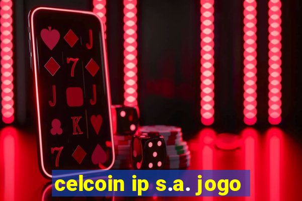 celcoin ip s.a. jogo